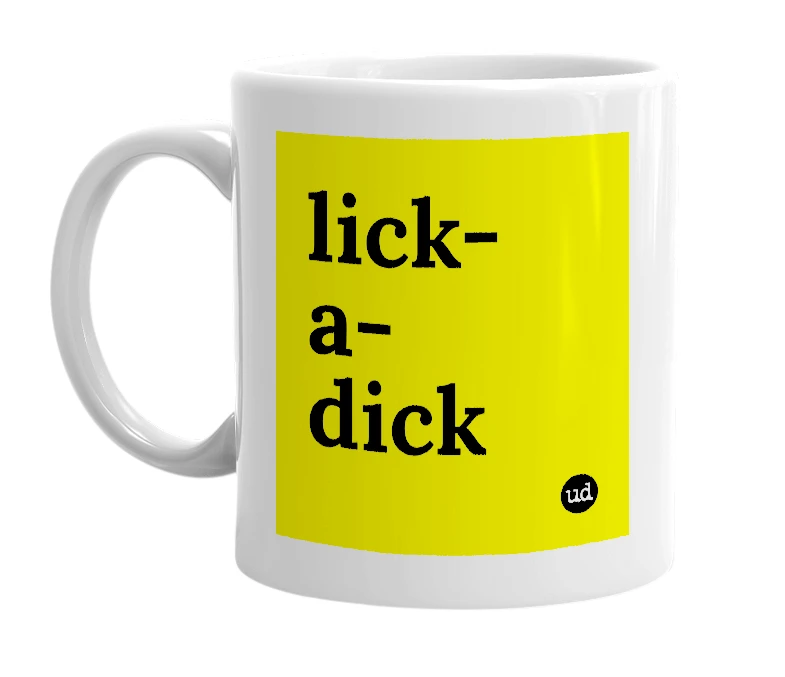 White mug with 'lick-a-dick' in bold black letters