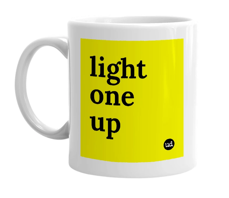 White mug with 'light one up' in bold black letters