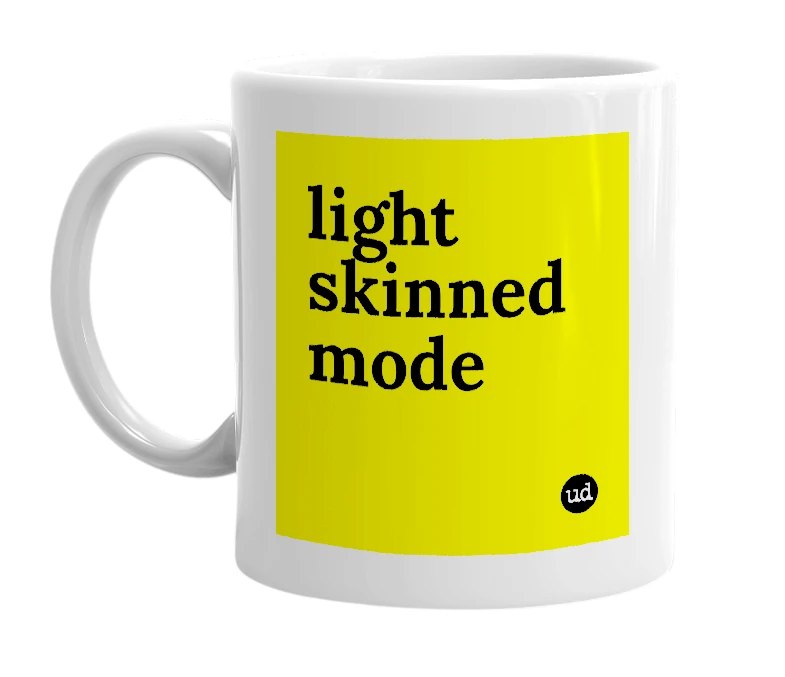 White mug with 'light skinned mode' in bold black letters