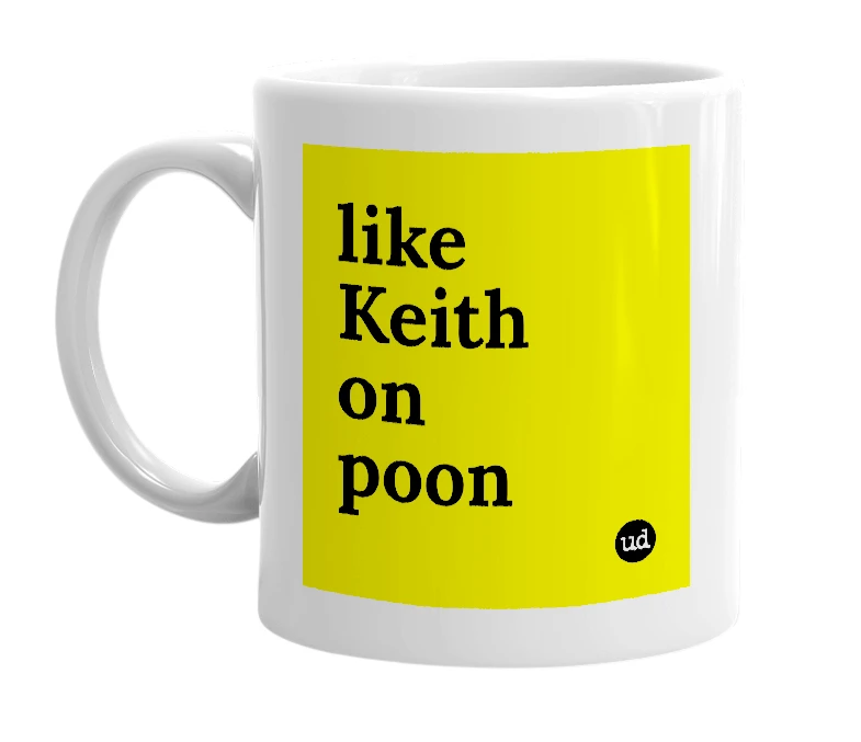 White mug with 'like Keith on poon' in bold black letters