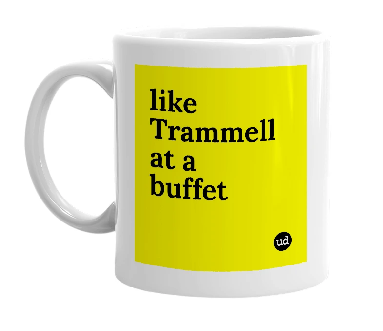 White mug with 'like Trammell at a buffet' in bold black letters