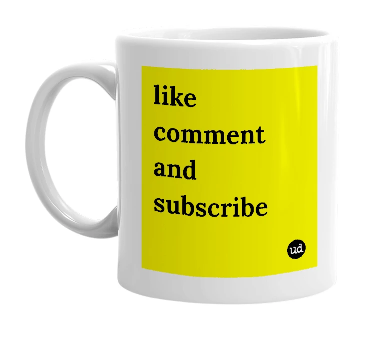 White mug with 'like comment and subscribe' in bold black letters