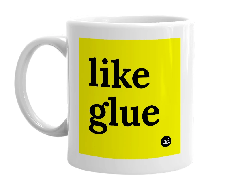 White mug with 'like glue' in bold black letters