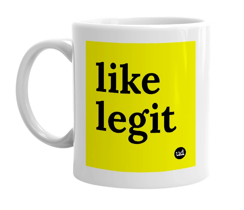 White mug with 'like legit' in bold black letters