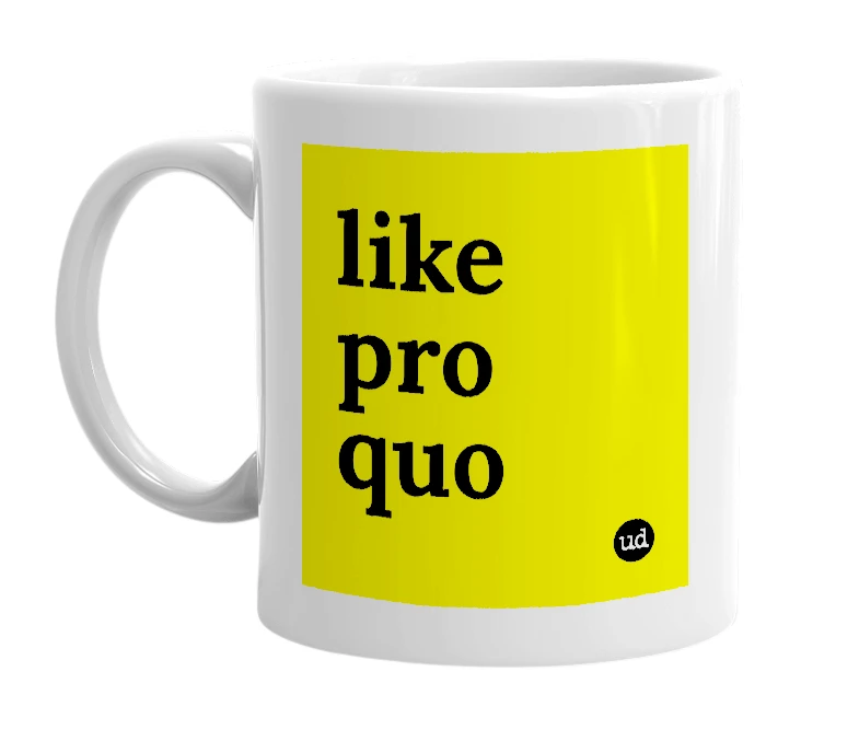 White mug with 'like pro quo' in bold black letters