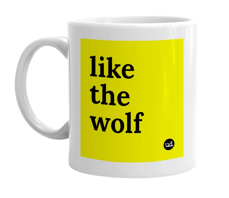 White mug with 'like the wolf' in bold black letters