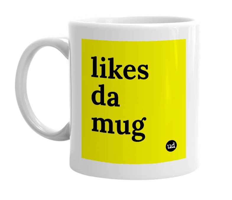 White mug with 'likes da mug' in bold black letters