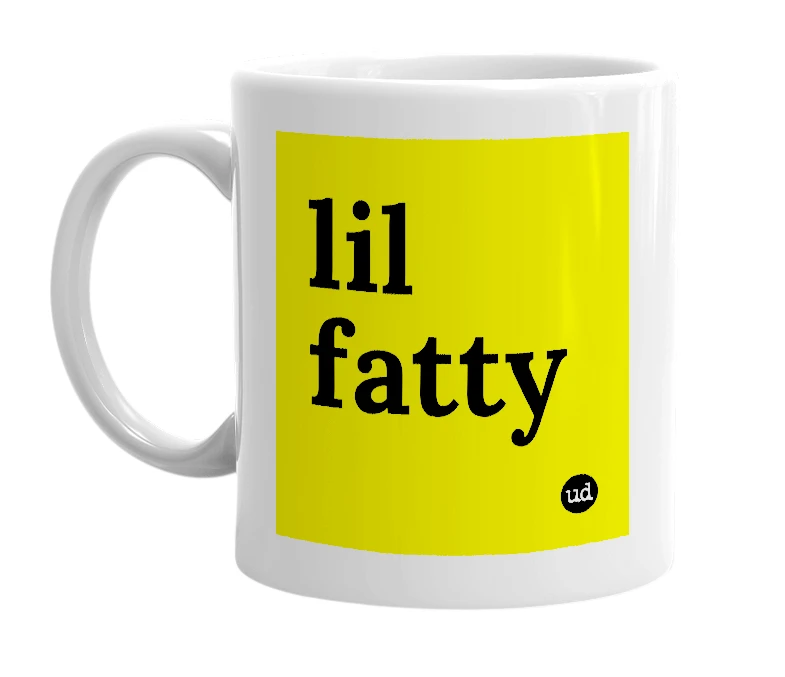White mug with 'lil fatty' in bold black letters
