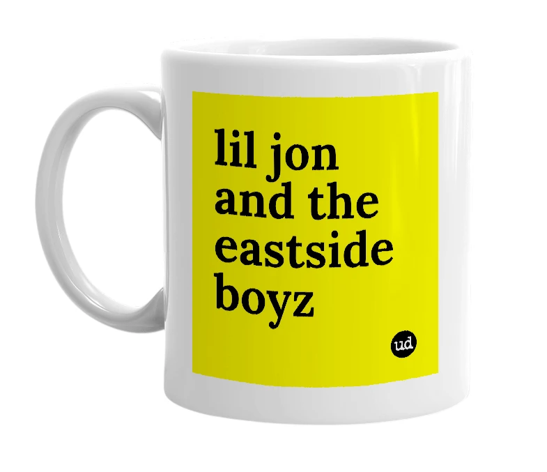 White mug with 'lil jon and the eastside boyz' in bold black letters