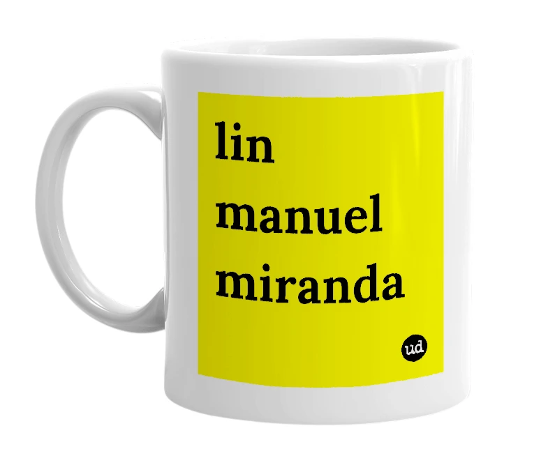 White mug with 'lin manuel miranda' in bold black letters