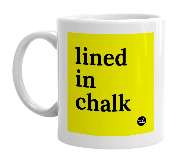 White mug with 'lined in chalk' in bold black letters