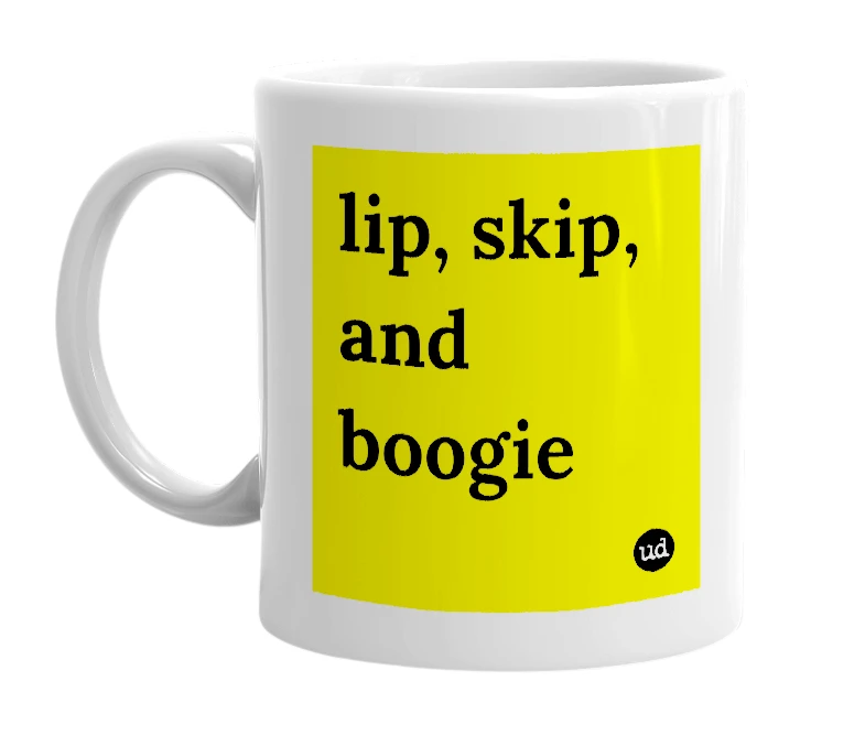 White mug with 'lip, skip, and boogie' in bold black letters