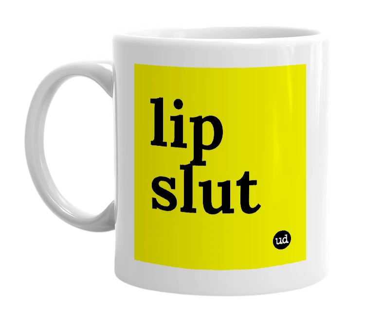 White mug with 'lip slut' in bold black letters