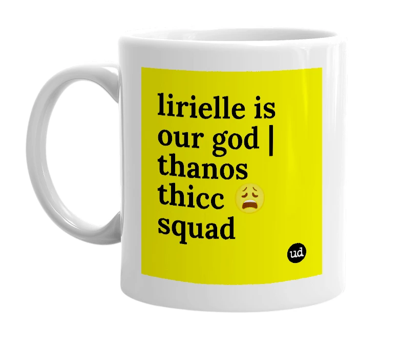 White mug with 'lirielle is our god | thanos thicc 😩 squad' in bold black letters