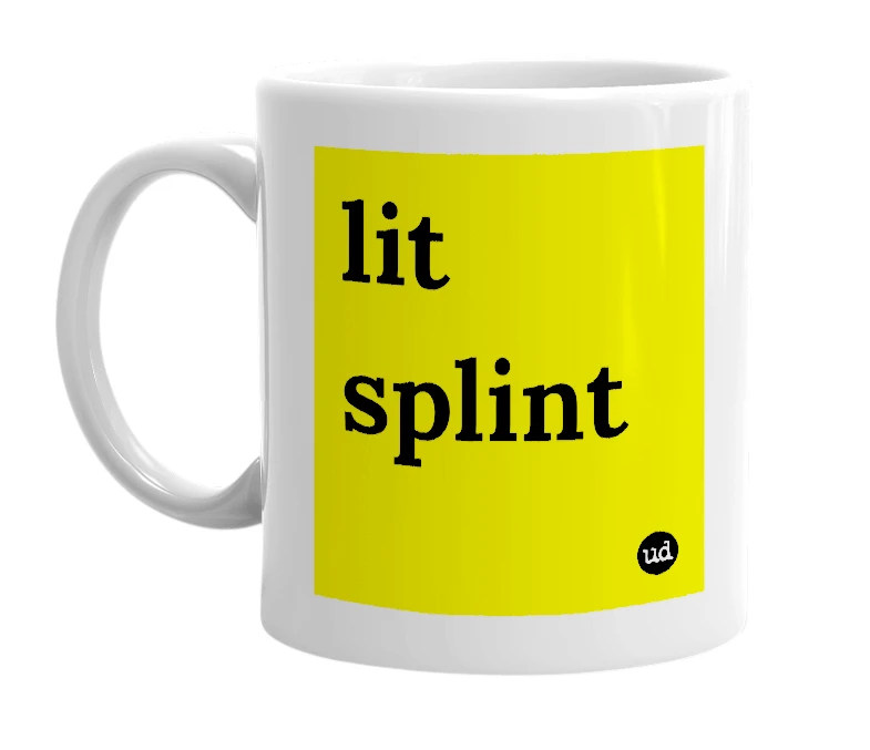 White mug with 'lit splint' in bold black letters