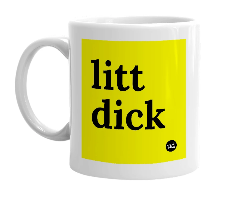 White mug with 'litt dick' in bold black letters