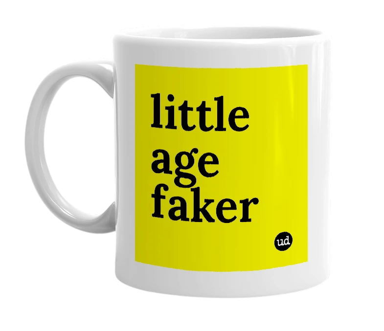 White mug with 'little age faker' in bold black letters