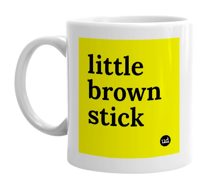 White mug with 'little brown stick' in bold black letters