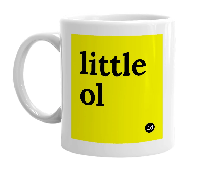 White mug with 'little ol' in bold black letters