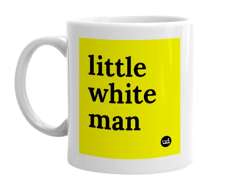 White mug with 'little white man' in bold black letters