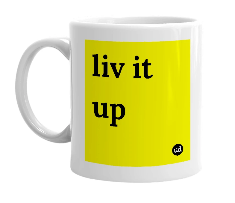 White mug with 'liv it up' in bold black letters