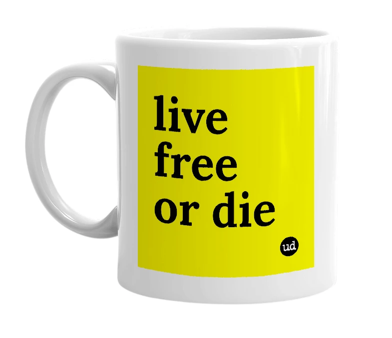 White mug with 'live free or die' in bold black letters