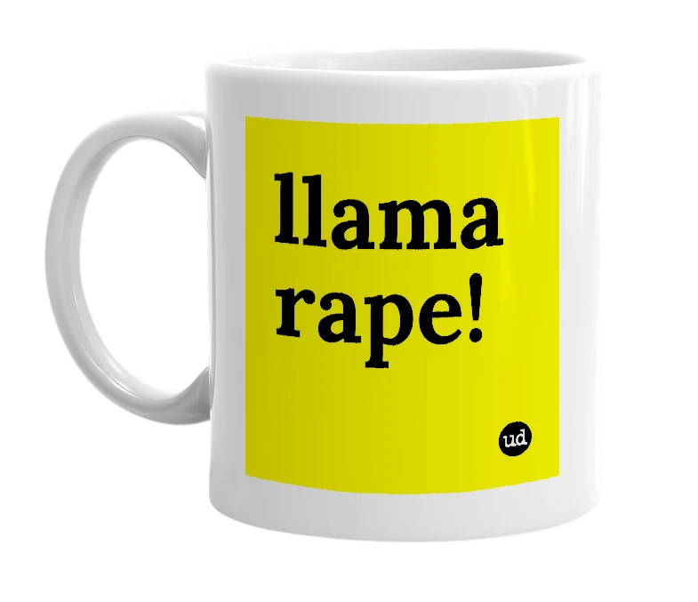 White mug with 'llama rape!' in bold black letters