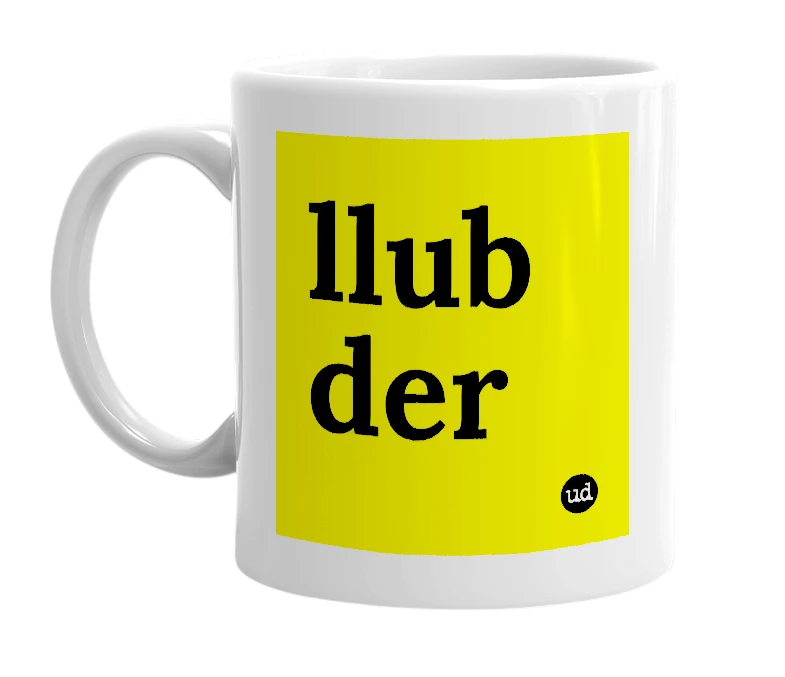 White mug with 'llub der' in bold black letters