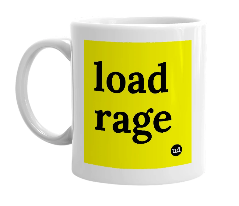 White mug with 'load rage' in bold black letters