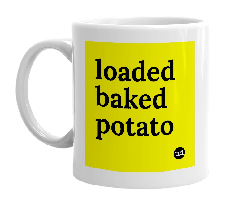 White mug with 'loaded baked potato' in bold black letters