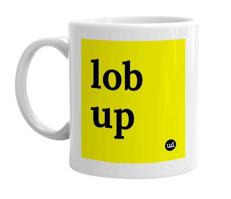 White mug with 'lob up' in bold black letters