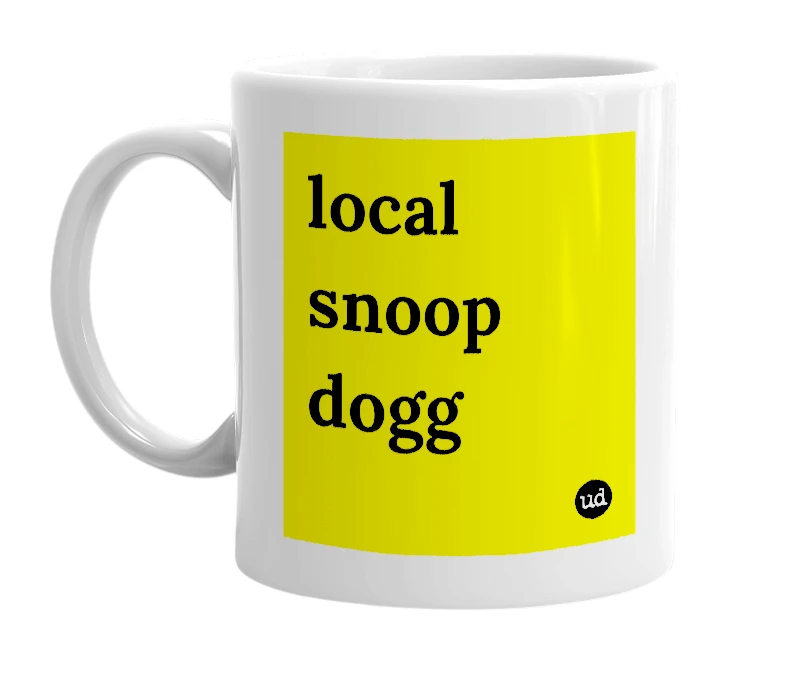 White mug with 'local snoop dogg' in bold black letters