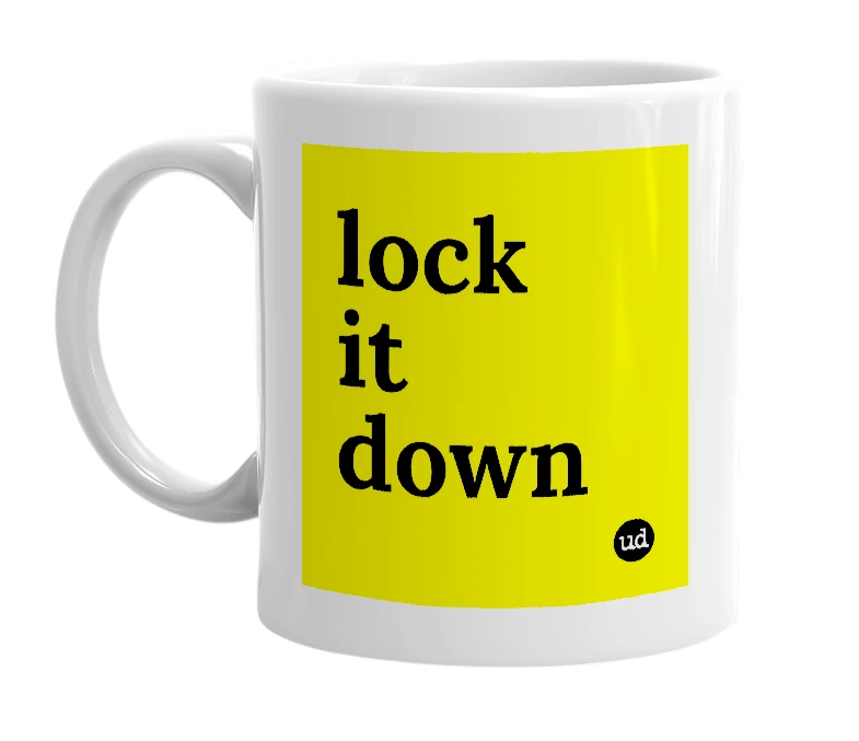White mug with 'lock it down' in bold black letters