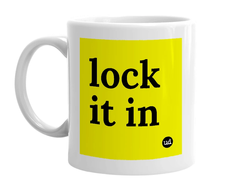 White mug with 'lock it in' in bold black letters