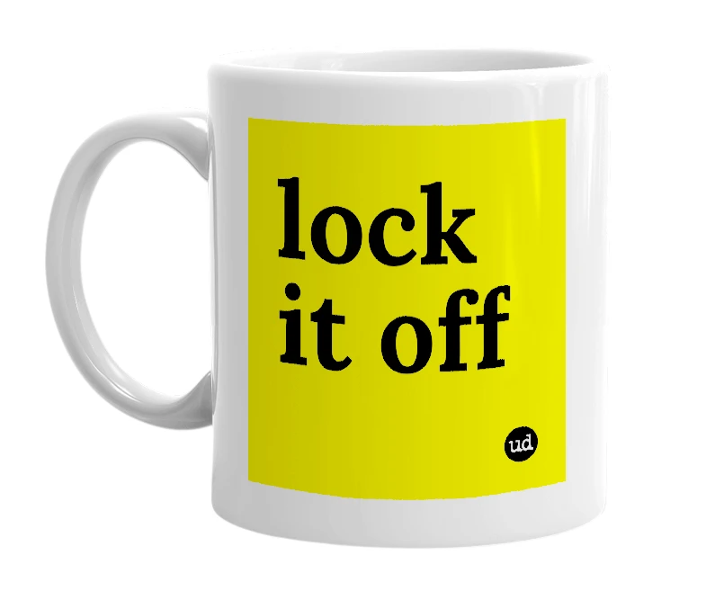 White mug with 'lock it off' in bold black letters