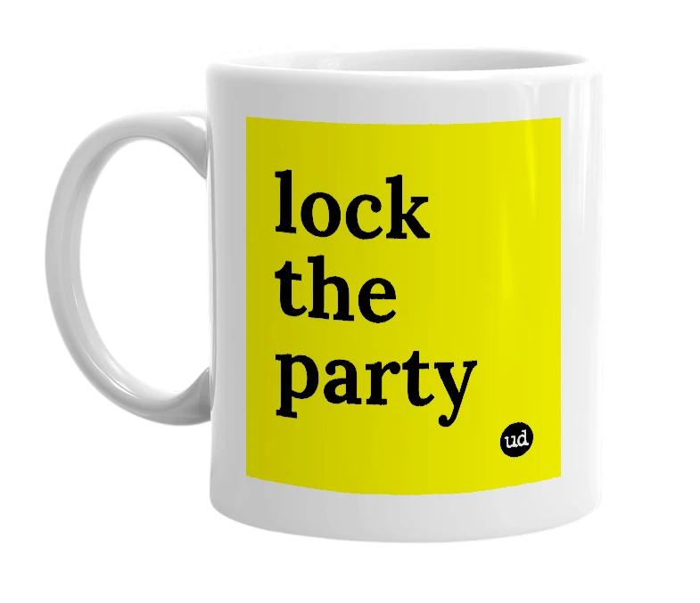 White mug with 'lock the party' in bold black letters
