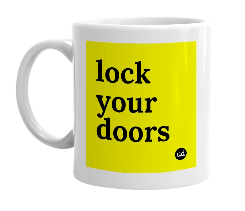 White mug with 'lock your doors' in bold black letters