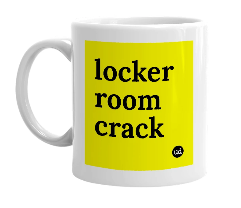 White mug with 'locker room crack' in bold black letters