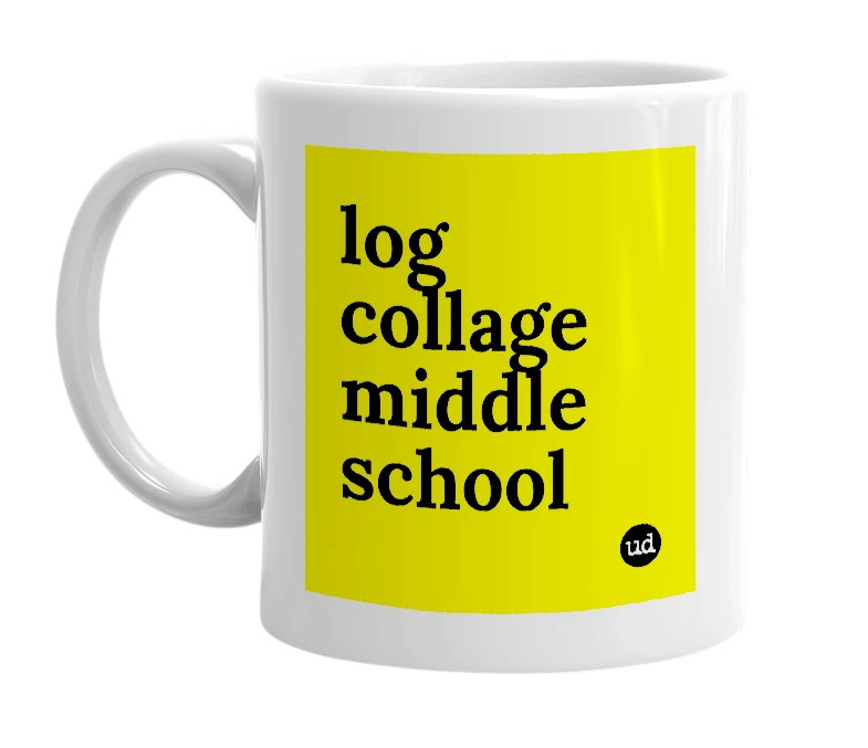White mug with 'log collage middle school' in bold black letters