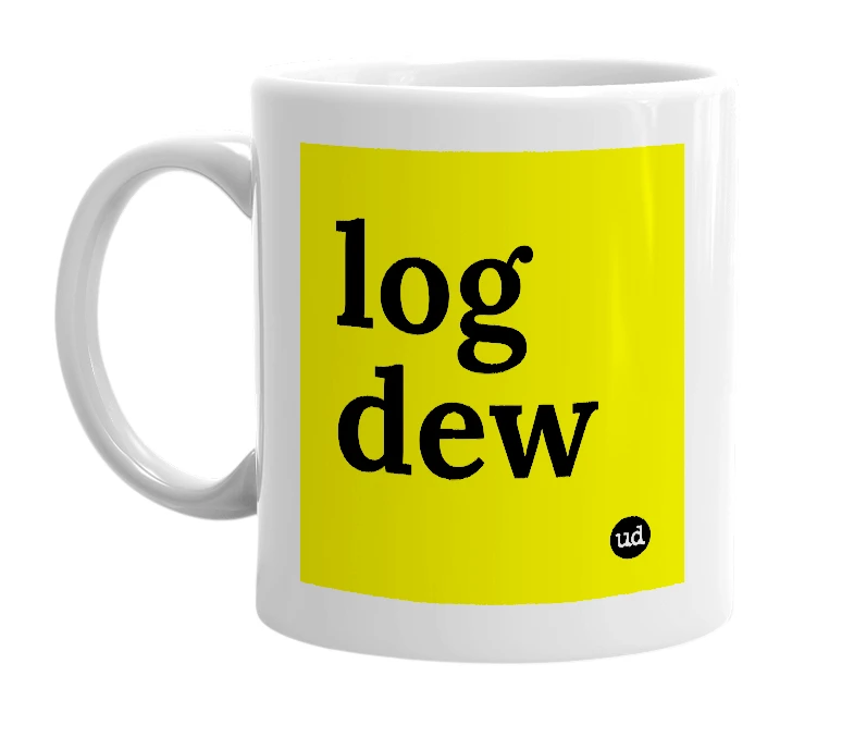 White mug with 'log dew' in bold black letters
