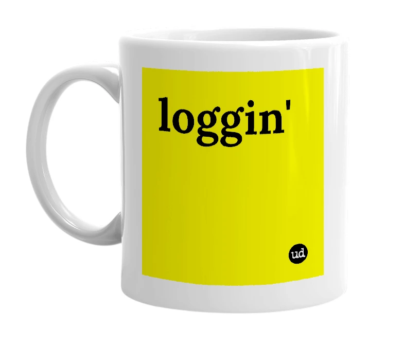 White mug with 'loggin'' in bold black letters