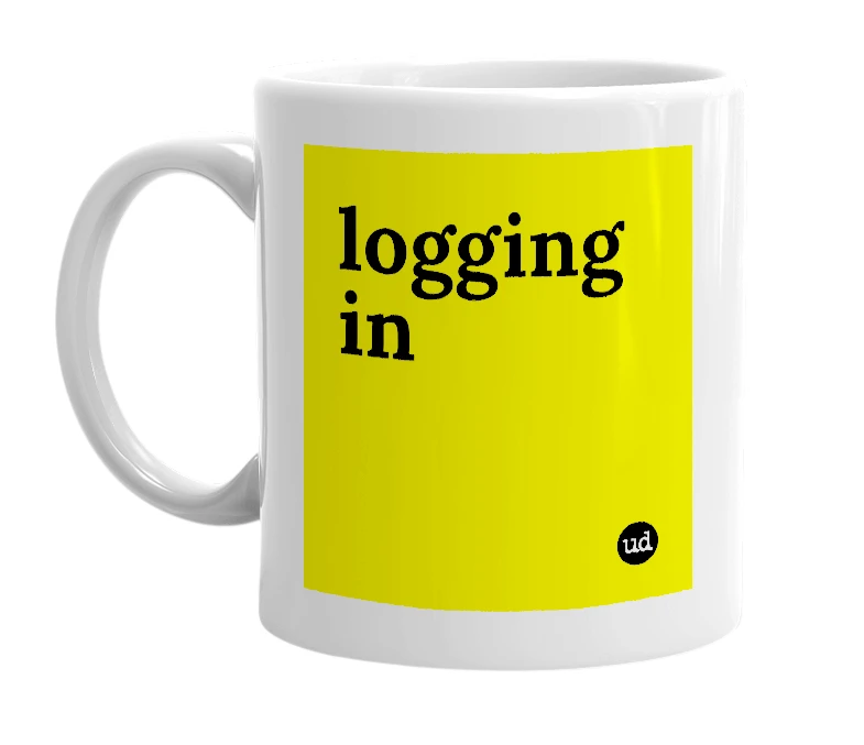 White mug with 'logging in' in bold black letters