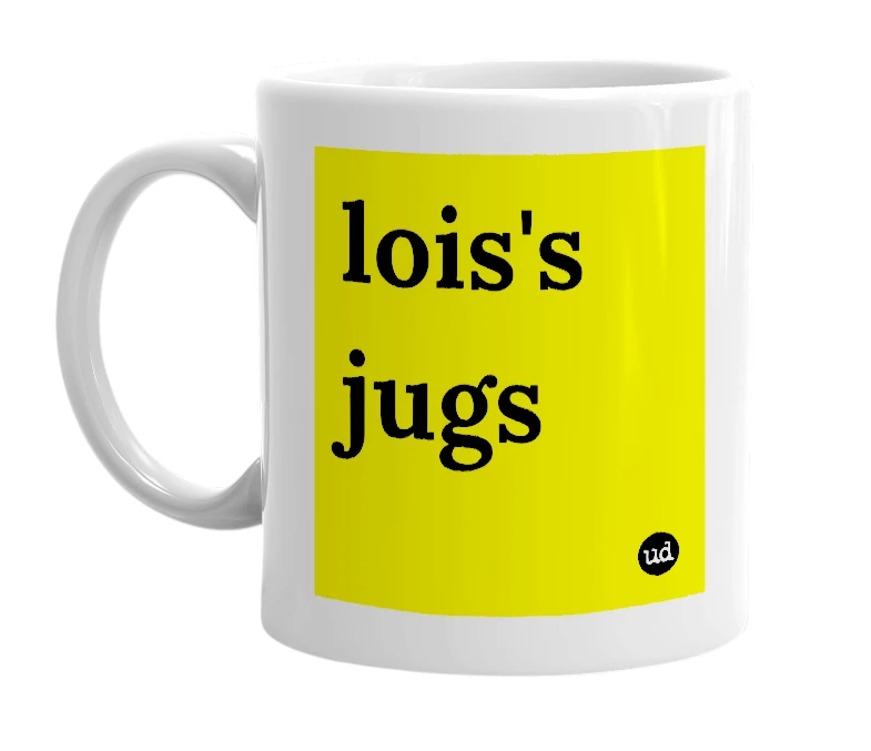 White mug with 'lois's jugs' in bold black letters
