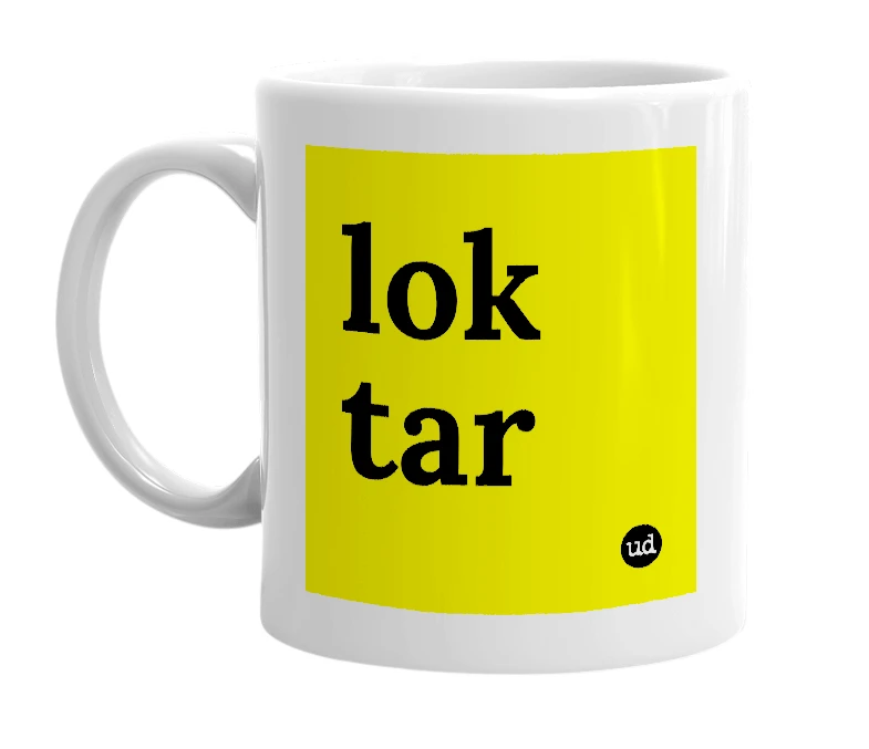 White mug with 'lok tar' in bold black letters