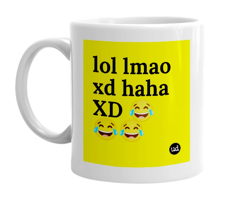 White mug with 'lol lmao xd haha XD 😂😂😂' in bold black letters