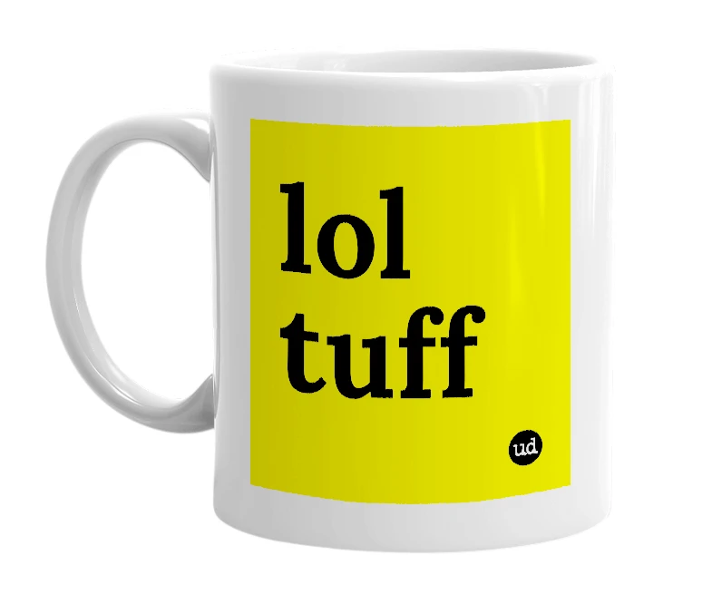 White mug with 'lol tuff' in bold black letters