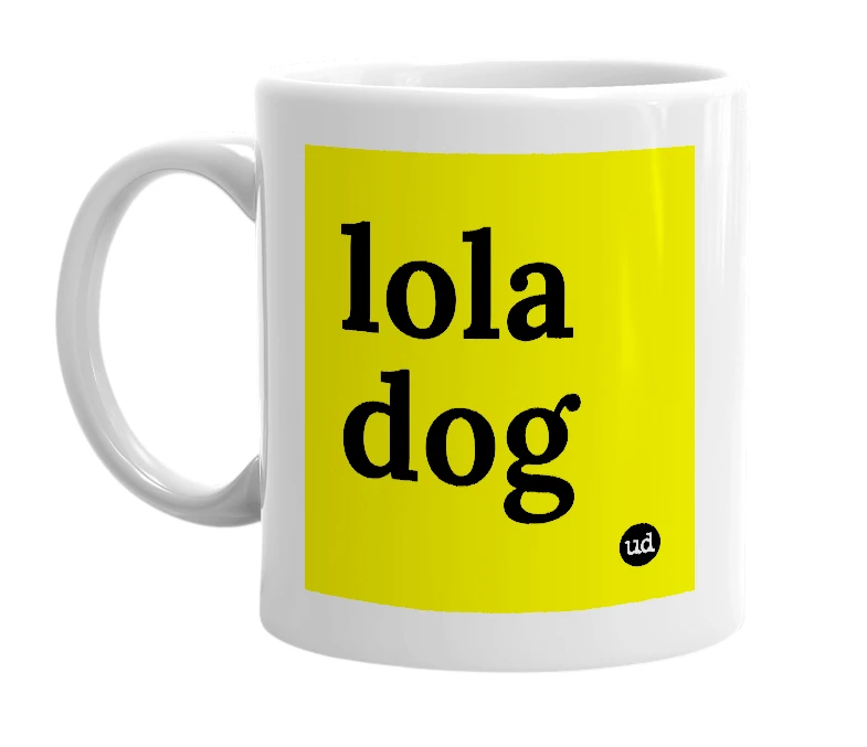 White mug with 'lola dog' in bold black letters
