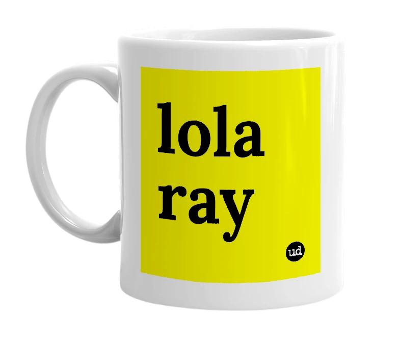 White mug with 'lola ray' in bold black letters