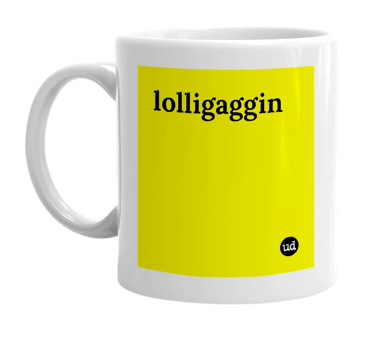 White mug with 'lolligaggin' in bold black letters