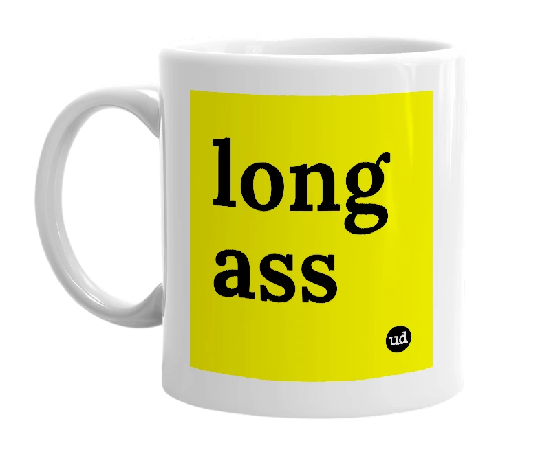 White mug with 'long ass' in bold black letters